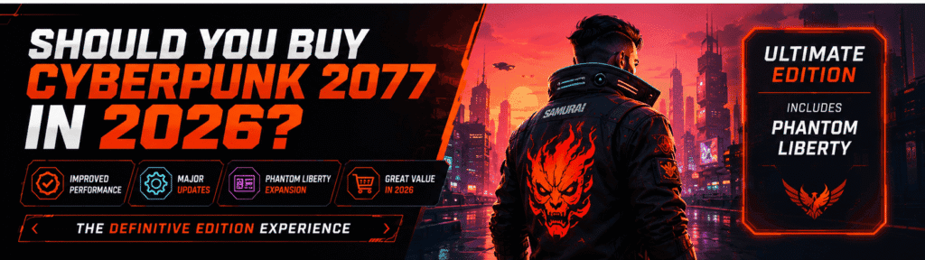 Should You Buy Cyberpunk 2077 in 2026 banner showing a futuristic cyberpunk character with Night City skyline, highlighting the Ultimate Edition, Phantom Liberty, and 2026 buying guide.